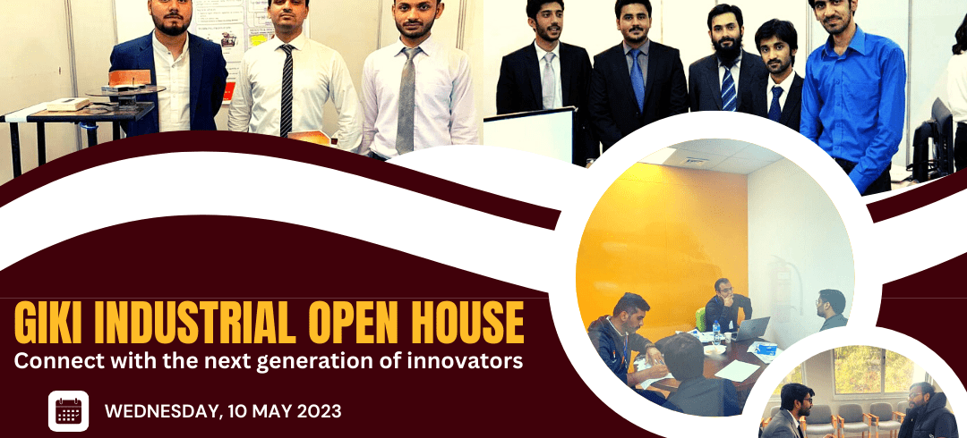 GIKI Industrial Open House 2023 Connect with the next generation of innovators Register Online: https://giki.edu.pk/ioh23
