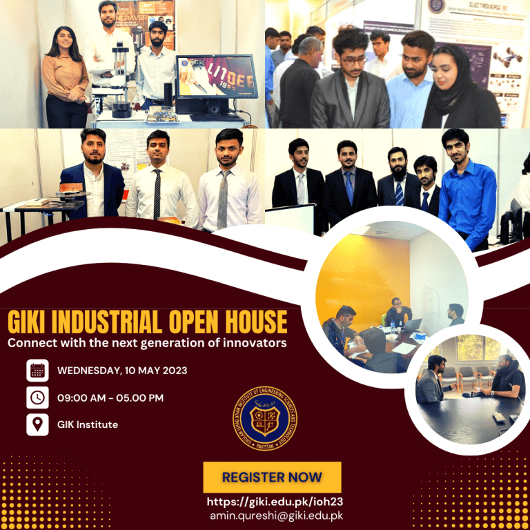 GIKI Industrial Open House 2023 Connect with the next generation of innovators Register Online: https://giki.edu.pk/ioh23