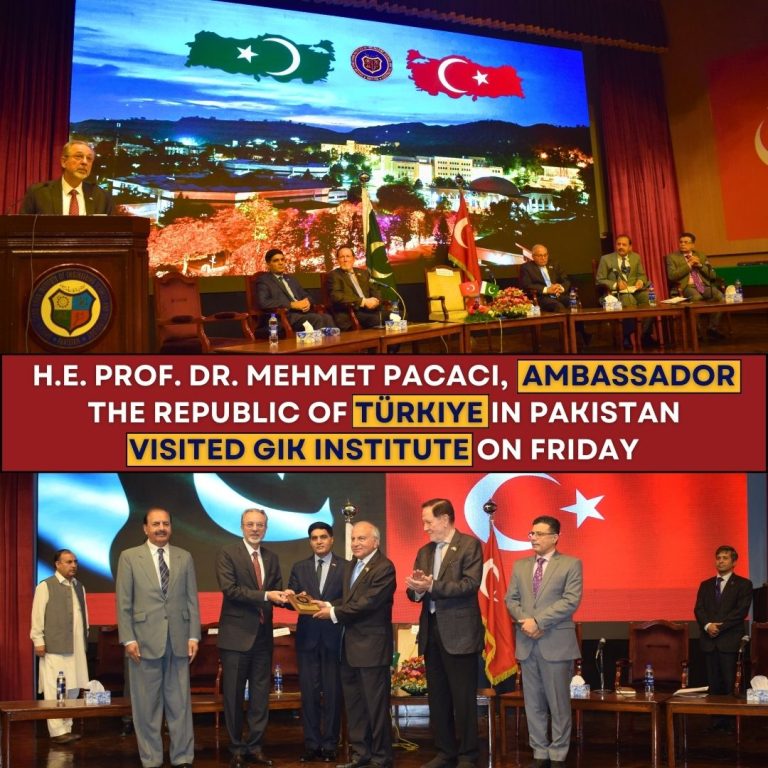 H.E. Prof. Dr. Mehmet Pacaci, Ambassador the Republic of Türkiye in Pakistan visited GIK Institute on Friday