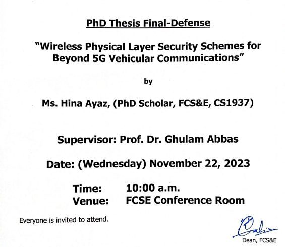 PhD Thesis Final-Defense (Ms. Hina Ayaz, PhD Scholar, FCSE, CS1937): Wireless Physical Layer Security Schemes for Beyond 5G Vehicular Communications supervised by Prof. Ghulam Abbas